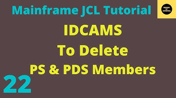 IDCAMS to Delete PS, Pds Member in JCL - Mainframe JCL Tutorial - Part 22