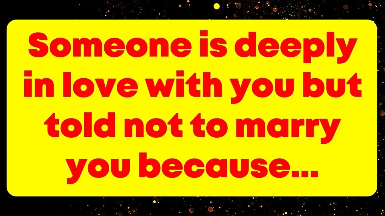 God: Someone is deeply in love with you but told not to marry you ...