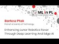 Bartosz Ptak - Enhancing Lunar Robotics Rover Through Deep Learning And Edge AI | ML in PL 23