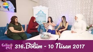 Gelin Evi 316.Bölüm | 10 Nisan 2017