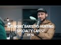 Are home baristas hurting specialty cafes and coffee shops  coffee roaster warm up sessions