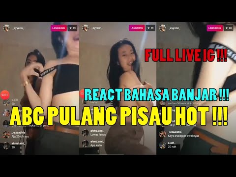 ABG PULANG PISAU HOT VIRAL REACT ABG PULANG PISAU !!! FULL LIVE IG