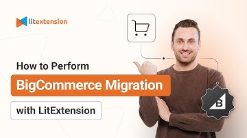 How to Perform BigCommerce Migration with LitExtension in 3 Simple Steps | 2025 Updated