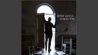 Video thumbnail of "Serge Vacca - Fà populu cusì"