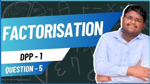 ICSE Class 10 | Factorisation | DPP 1 – Q5 | Full Solution Explained