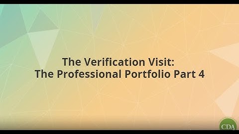 The Verification Visit: The Professional Portfolio- Part 4