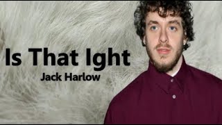 Jack Harlow - Is That Ight (Lyrics)