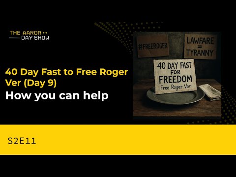 S2E111 40 Days of Fasting for Roger Ver: Day 9 Update & How You Can Help