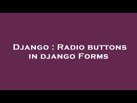 Django : Radio buttons in django Forms