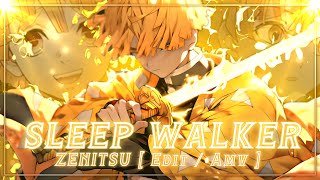 SLEEP WALKER - ZENITSU [ EDIT / AMV ]