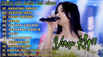 SHERLY KDI ADELLA FULL ALBUM PILIHAN "HARAPAN HAMPA" VERSI VIDIO KLIP!!