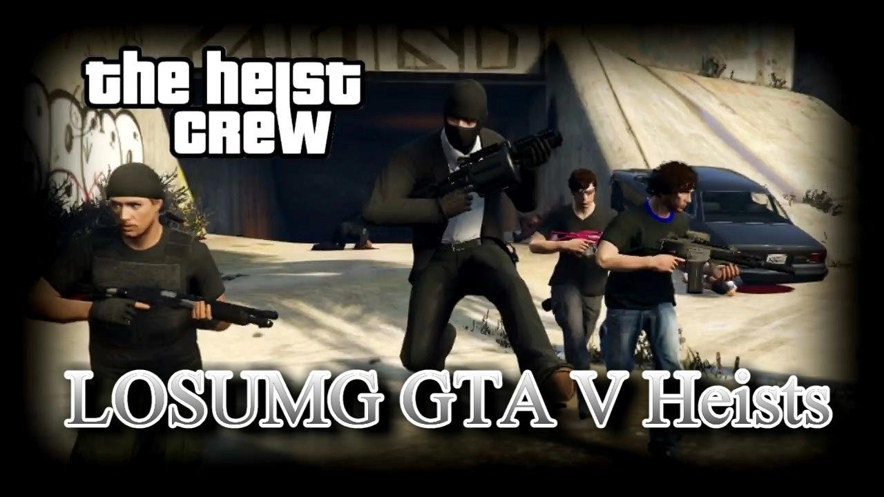 GTA V Heists Coming to LOSUMG Tomorrow ! ! !