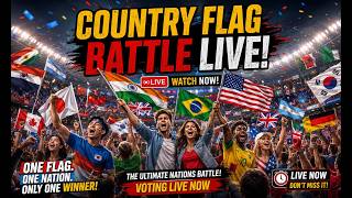 🌍 Country Flag Battle LIVE 🔥 | Vote Your Country Now! Global Flag War 2026