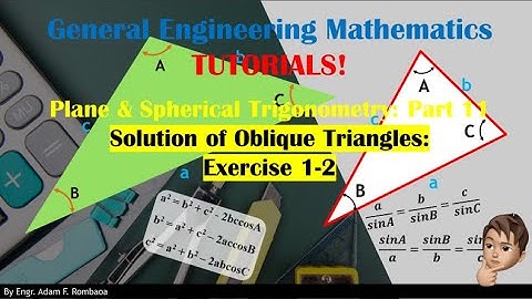 Plane Trigonometry: Part 11 | Solution of Oblique Triangles | Exercise 1-2