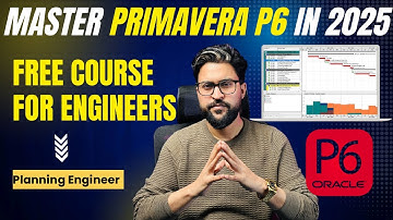 Complete Primavera P6 & EPC Planning Free Course for Engineers | From Beginner to Expert