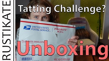Unboxing A Tatting Challenge - Needle Tatting Collab @RustiKate