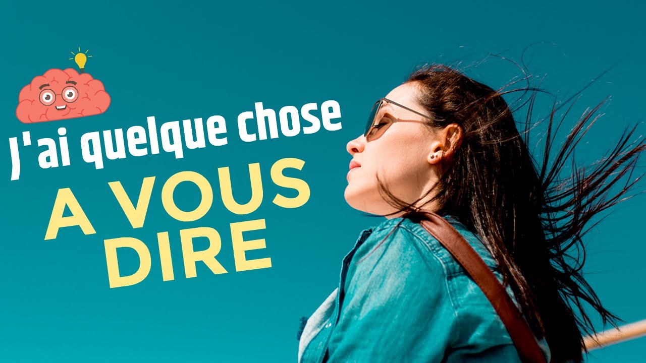 J'ai Quelque Chose A Vous Dire - YouTube