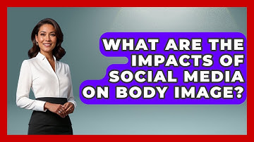 What Are The Impacts Of Social Media On Body Image? - Gender Equality Network