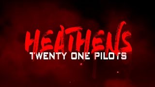 Heathens - Twenty One Pilots (Lyric Video)