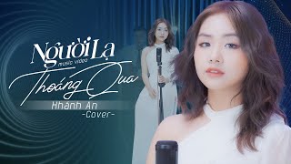 Người Lạ Thoáng Qua - Đinh Tùng Huy | Khánh An Cover