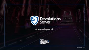 Devolutions Server - Solution auto-hébergée de gestion des mots de passe et des sessions (2025)
