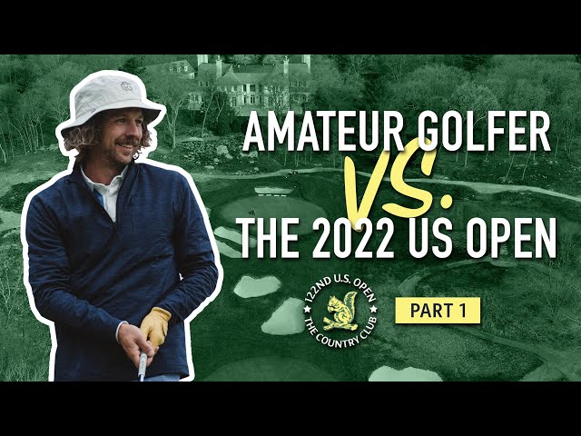 Could an Amateur Golfer Break 90 at the 2022 US Open? | PART 1