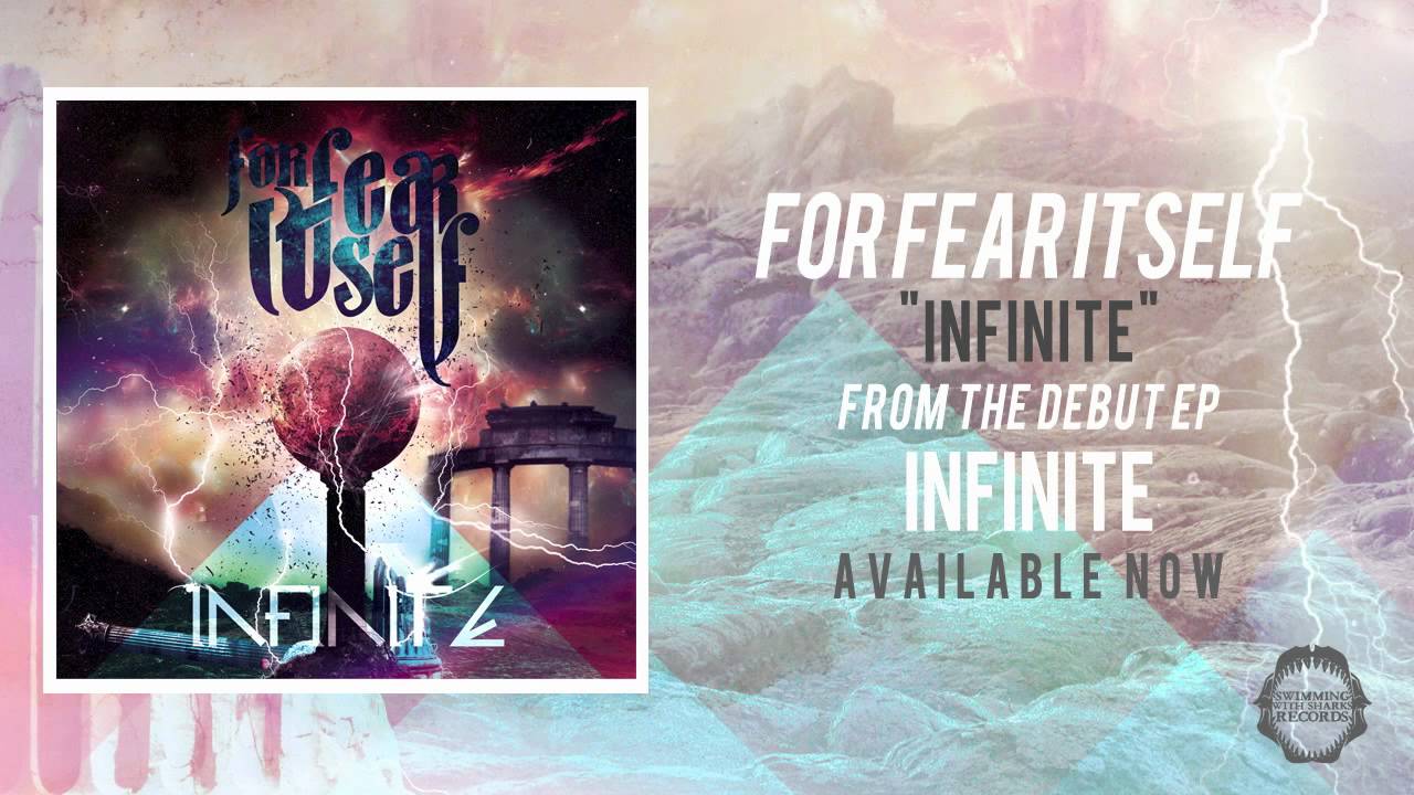 Watch For Fear Itself - Infinite (INFINITE EP AVAILABLE NOW) Swimming With Sharks Records on YouTube Watch For Fear Itself - Infinite (INFINITE EP AVAILABLE NOW) Swimming With Sharks Records on YouTube