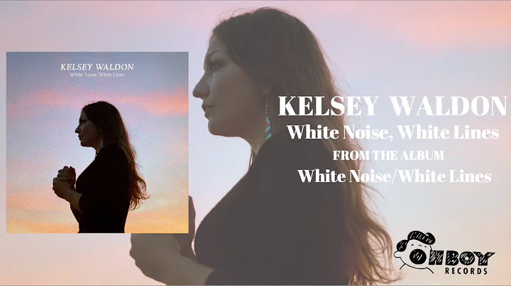 Kelsey Waldon - "White Noise, White Lines"