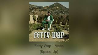 Fetty Wap - Maes (Speed Up)