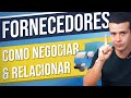 COMO NEGOCIAR E SE RELACIONAR COM OS FORNECEDORES