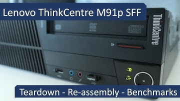 Lenovo ThinkCentre M91p SFF - Teardown, Re-assembly and Benchmarks