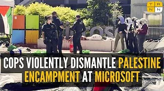 Cops, Microsoft lie about Palestine encampment being “aggressive” & “threatening” before arrests