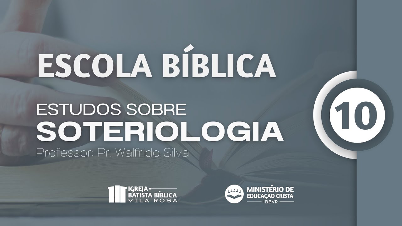 EB | Estudos sobre Soteriologia | Aula 11 Santificação Parte 1 | 18/09 ...