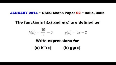 Paper2-CSEC-MATHS-493 ~ Inverse of a Function & Composite Function ~ January 2014 Number 9aii