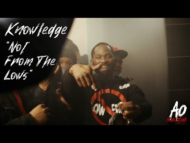 Knowledge | Not From The Lows | Shot By; A.O Productions class=