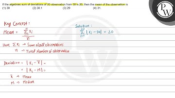 If the algebraic sum of deviations of 20 observation from 30 is 20 , then the mean of the observa...