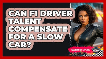 Can F1 Driver Talent Compensate For A Slow Car? - Pole Position Experts