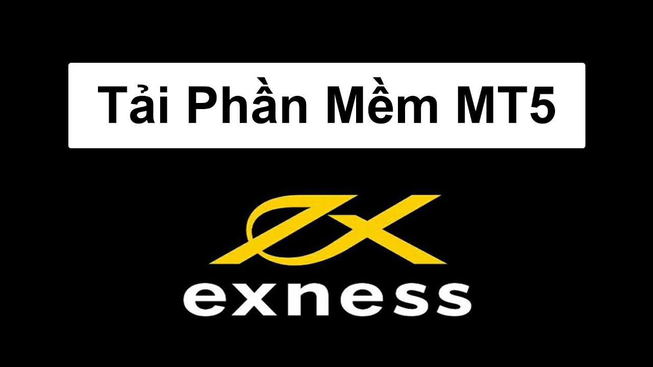 Exness | Hướng dẫn tải phần mềm MT5 Exness | Sàn Forex Exness