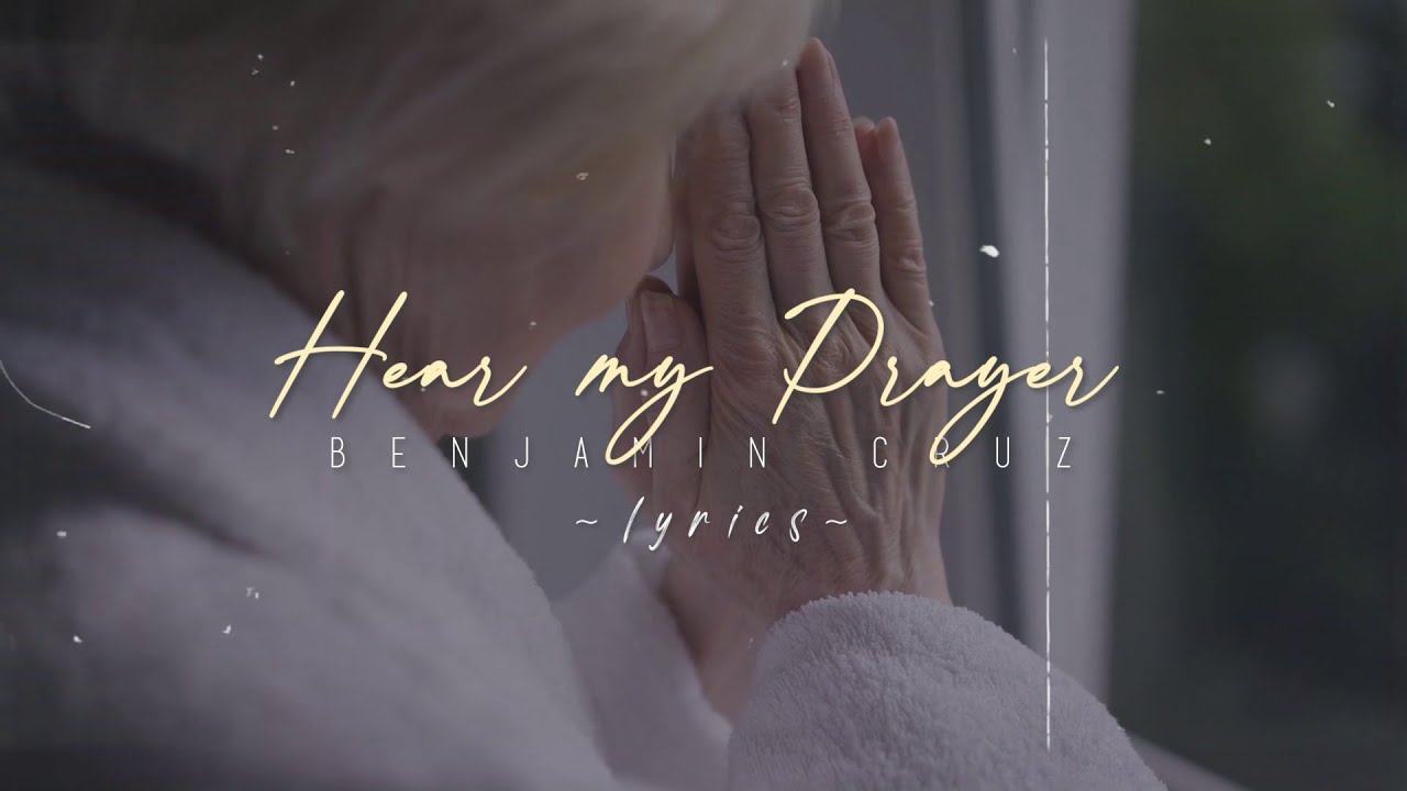 Watch HEAR MY PRAYER | Benjamin Cruz Music on YouTube Watch HEAR MY PRAYER | Benjamin Cruz Music on YouTube