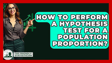 How To Perform A Hypothesis Test For A Population Proportion? - The Friendly Statistician