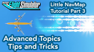 Microsoft Flight Simulator   Little NavMap Tutorial Part 3   Advanced topics and tips and tricks