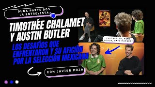 #TimothéeChalamet y #AustinButler y los desafíos en #Dune2. ¿Fan del fútbol mexicano? - Javier Poza