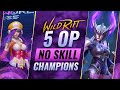 5 BROKEN No Skill Champions for EVERYONE - Wild Rift (LoL Mobile)
