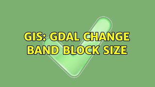 Gis: Gdal Change Band Block Size
