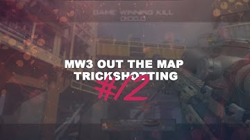 MW3 Out The Map Trickshotting #12 (12 SHOTS!)
