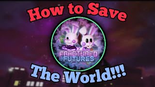 How to Save the World!!! | Fractured Futures | Roblox