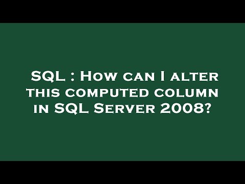 SQL : How can I alter this computed column in SQL Server 2008?