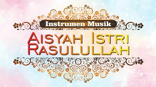 Aisyah Istri Rasulullah (Instrumental)