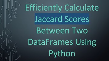 Efficiently Calculate Jaccard Scores Between Two DataFrames Using Python