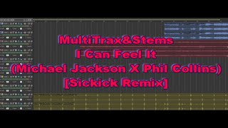 MultiTrax&Stems - I Can Feel It (Michael Jackson x Phil Collins) [Sickick Remix]